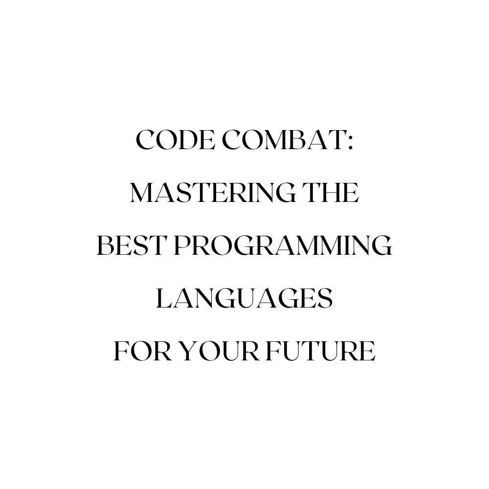 Code Combat: Mastering the Best Programming Languages for Your Future
